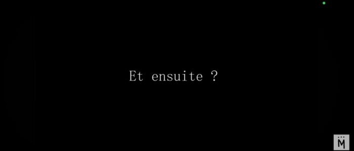 Pantalla negra con la frase “Et ensuite ?” en blanco
